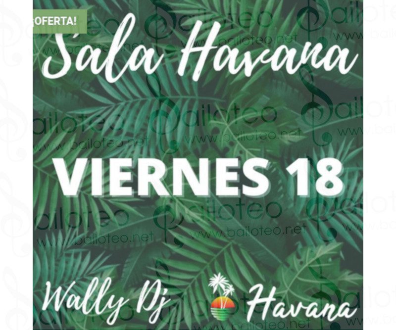 Bailoteo Fiesta SBK Sala Havana con Wally Dj el Viernes 18 de Febrero 2022