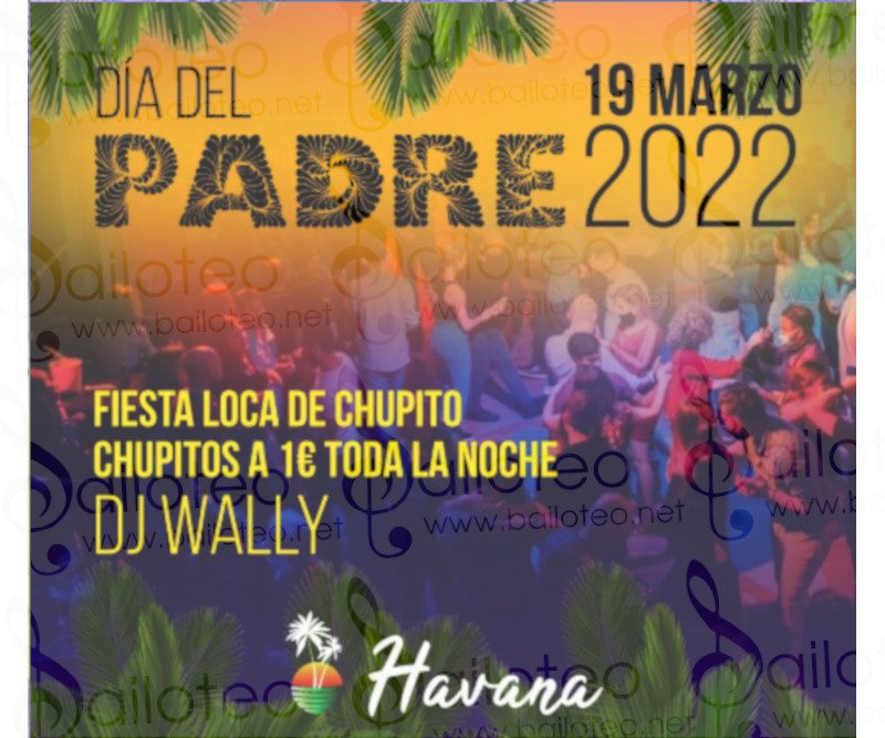 Bailoteo Fiesta SBK Dia del Padre en Sala Havana con Wally Dj el Sábado 19 de Marzo 2022