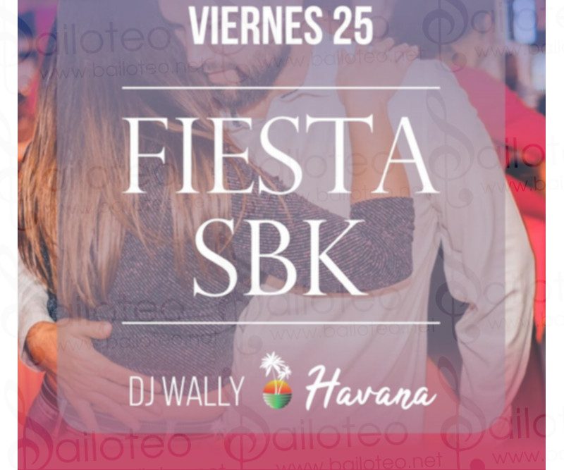 Bailoteo Fiesta SBK en Sala Havana con Dj Wally el Viernes 25 de Marzo 2022