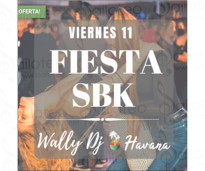 Bailoteo Fiesta SBK en Sala Havana con Wally Dj el Viernes 11 de Marzo 2022