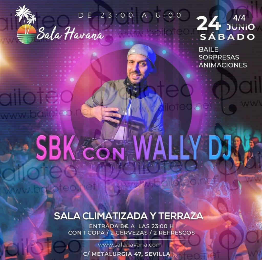 Bailoteo SBK con WALLY DJ en sala Havana Sábado 24 Junio