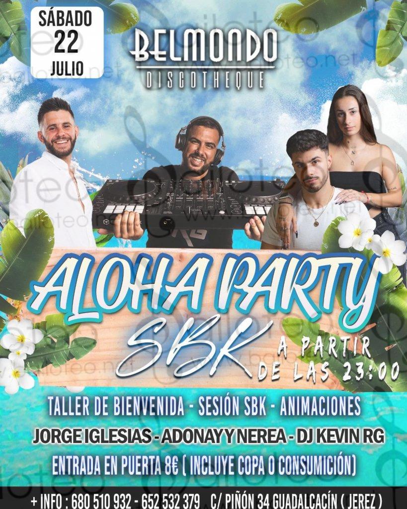 Bailoteo Aloha PARTY SBK Sábado 22 Julio en Discoteca Belmondo en Jerez con DJ Kevin RG
