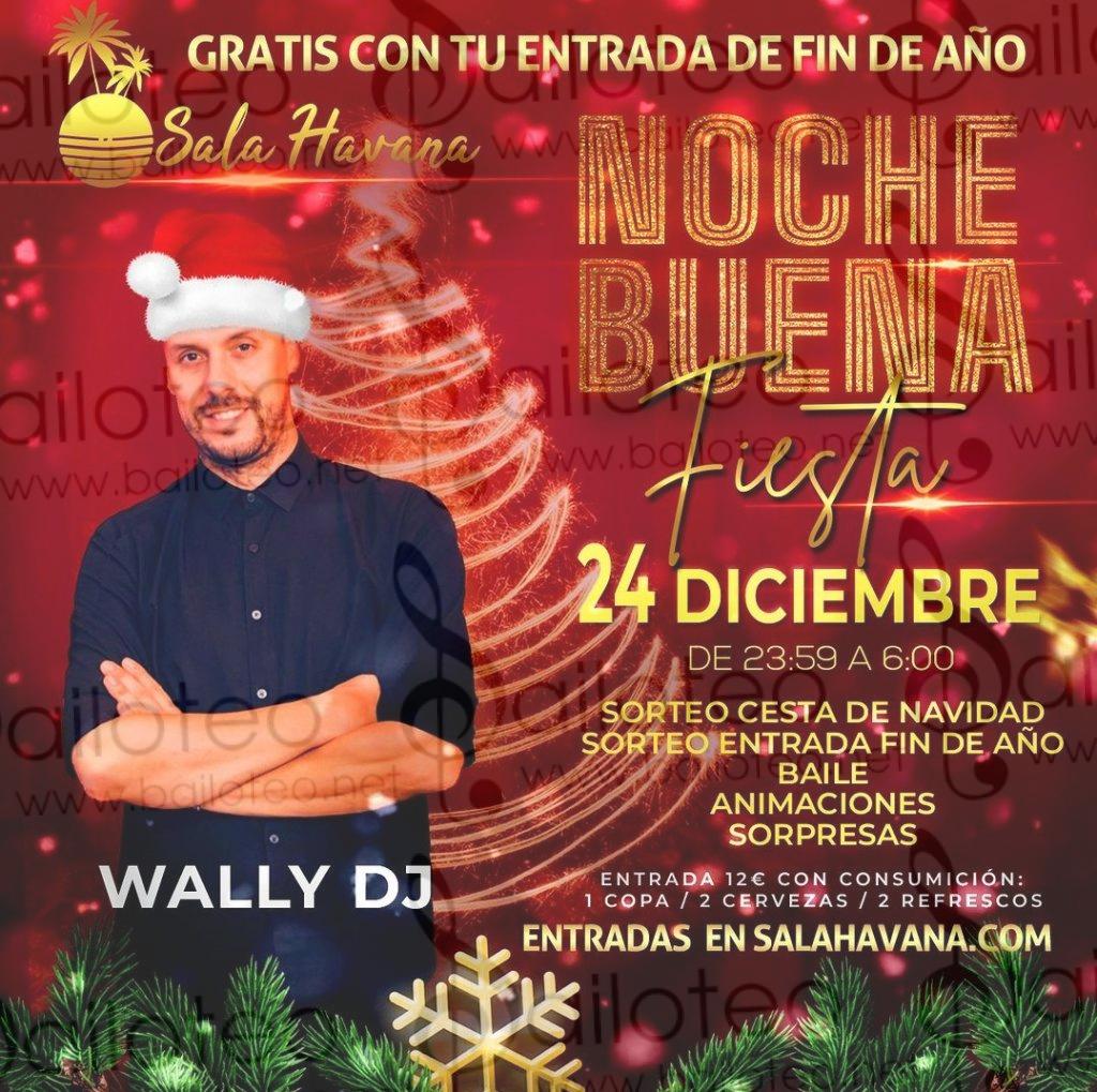 Bailoteo Fiesta Nochebuena 24 Diciembre en sala Havana con DJ Wally